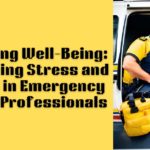 Promoting Well-Being: Addressing Stress and Trauma in Emergency Service Professionals
