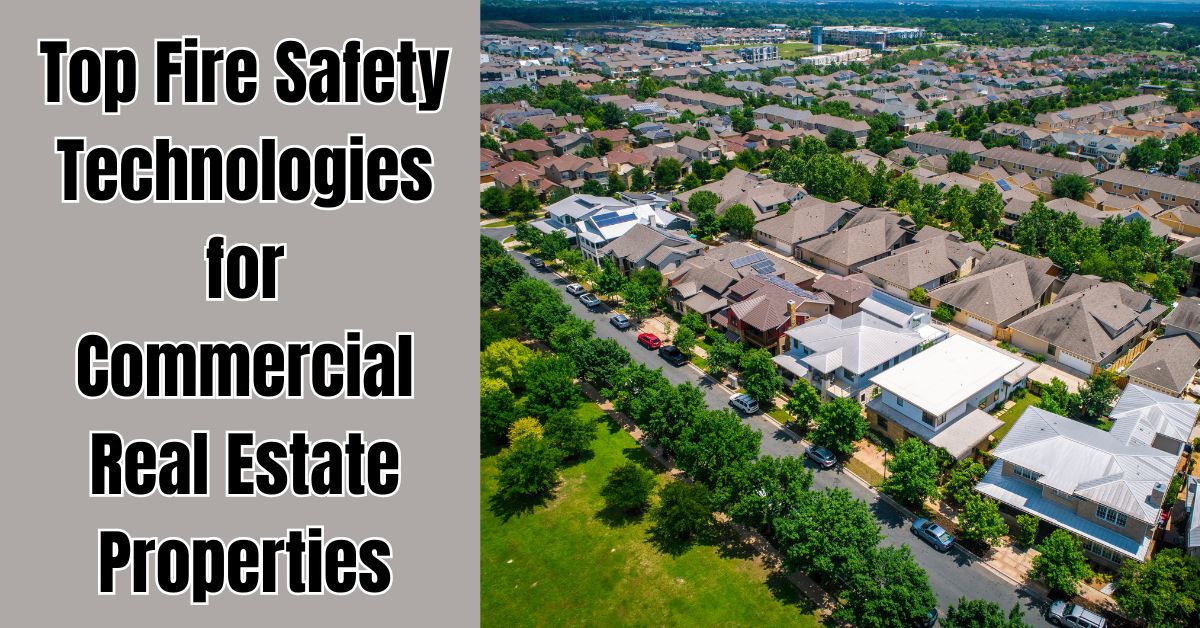 Top Fire Safety Technologies for Commercial Real Estate Properties